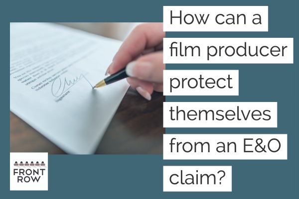 How can a film producer protect themselves from an E&O claim?